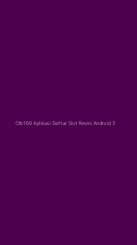 Tampilan Antarmuka Aplikasi Olb169 Aplikasi Daftar Slot Resmi Android - 3