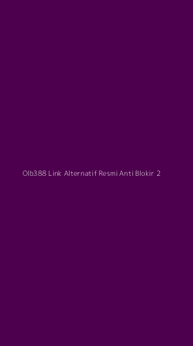 Tampilan Antarmuka Aplikasi Olb388 Link Alternatif Resmi Anti Blokir - 2