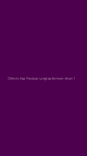 Tampilan Antarmuka Aplikasi Olbtoto App Panduan Lengkap Bermain Aman - 1