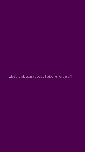Tampilan Antarmuka Aplikasi Ole88 Link Login Sbobet Mobile Terbaru - 1