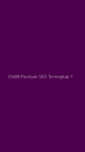 Tampilan Antarmuka Aplikasi Ole88 Panduan Seo Terlengkap - 1