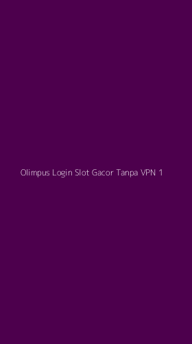Tampilan Antarmuka Aplikasi Olimpus Login Slot Gacor Tanpa Vpn - 1