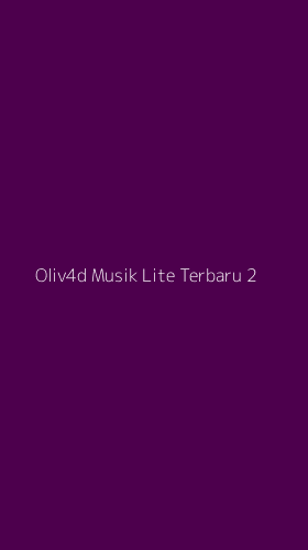 Tampilan Antarmuka Aplikasi Oliv4d Musik Lite Terbaru - 2