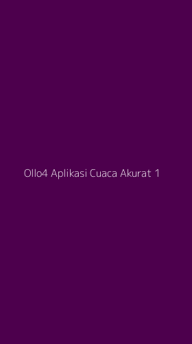 Tampilan Antarmuka Aplikasi Ollo4 Aplikasi Cuaca Akurat - 1