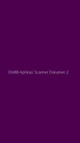 Tampilan Antarmuka Aplikasi Oln88 Aplikasi Scanner Dokumen - 2