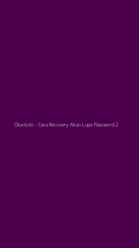 Tampilan Antarmuka Aplikasi Oloxtoto - Cara Recovery Akun Lupa Password - 2