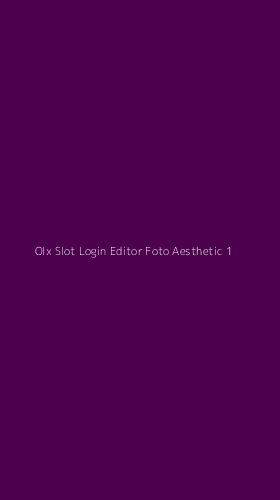 Tampilan Antarmuka Aplikasi Olx Slot Login Editor Foto Aesthetic - 1