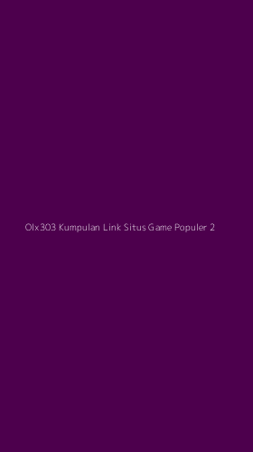 Tampilan Antarmuka Aplikasi Olx303 Kumpulan Link Situs Game Populer - 2
