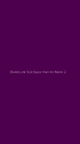 Tampilan Antarmuka Aplikasi Olx4d Link Slot Gacor Hari Ini Resmi - 2