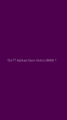 Tampilan Antarmuka Aplikasi Olx77 Aplikasi Kasir Gratis Umkm - 1