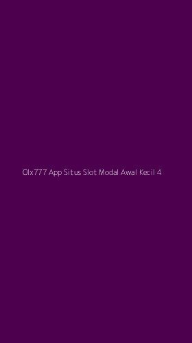 Tampilan Antarmuka Aplikasi Olx777 App Situs Slot Modal Awal Kecil - 4
