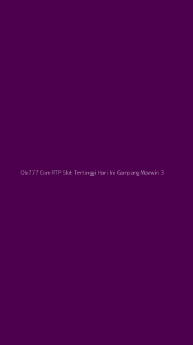 Tampilan Antarmuka Aplikasi Olx777 Com Rtp Slot Tertinggi Hari Ini Gampang Maxwin - 3