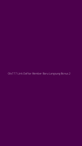 Tampilan Antarmuka Aplikasi Olx777 Link Daftar Member Baru Langsung Bonus - 2