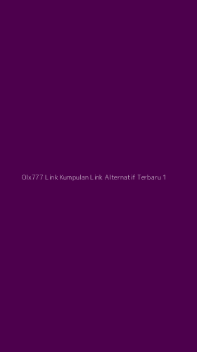 Tampilan Antarmuka Aplikasi Olx777 Link Kumpulan Link Alternatif Terbaru - 1