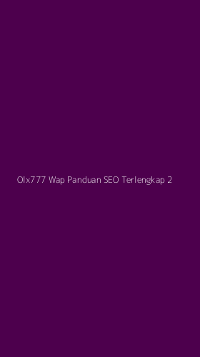 Tampilan Antarmuka Aplikasi Olx777 Wap Panduan Seo Terlengkap - 2