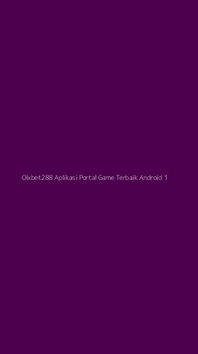Tampilan Antarmuka Aplikasi Olxbet288 Aplikasi Portal Game Terbaik Android - 1