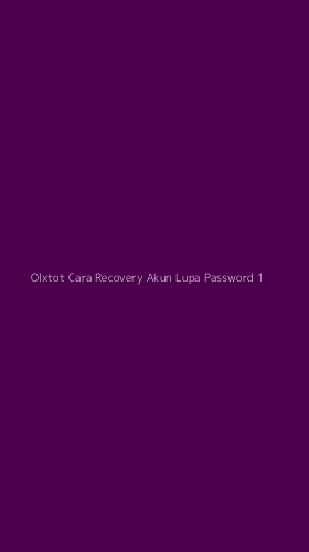 Tampilan Antarmuka Aplikasi Olxtot Cara Recovery Akun Lupa Password - 1