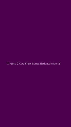 Tampilan Antarmuka Aplikasi Olxtoto 2 Cara Klaim Bonus Harian Member - 2