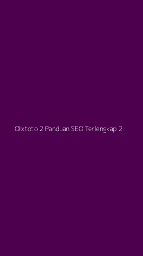Tampilan Antarmuka Aplikasi Olxtoto 2 Panduan Seo Terlengkap - 2