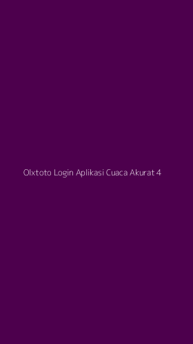 Tampilan Antarmuka Aplikasi Olxtoto Login Aplikasi Cuaca Akurat - 4