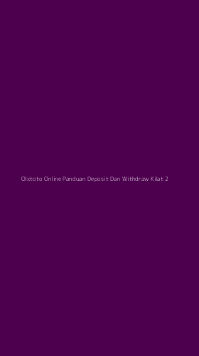 Tampilan Antarmuka Aplikasi Olxtoto Online Panduan Deposit Dan Withdraw Kilat - 2