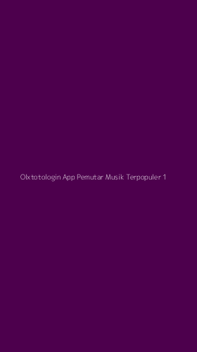 Tampilan Antarmuka Aplikasi Olxtotologin App Pemutar Musik Terpopuler - 1