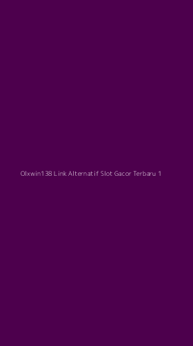 Tampilan Antarmuka Aplikasi Olxwin138 Link Alternatif Slot Gacor Terbaru - 1