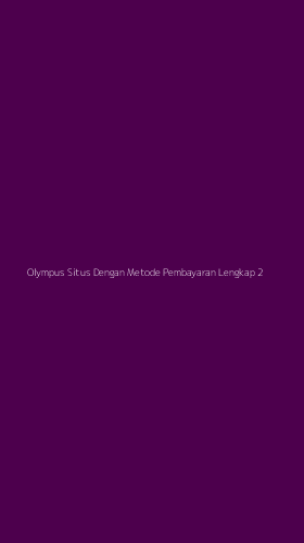 Tampilan Antarmuka Aplikasi Olympus Situs Dengan Metode Pembayaran Lengkap - 2