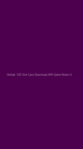 Tampilan Antarmuka Aplikasi Ombak 126 Slot Cara Download Apk Game Resmi - 4