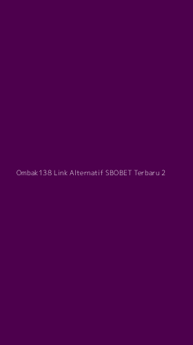 Tampilan Antarmuka Aplikasi Ombak138 Link Alternatif Sbobet Terbaru - 2