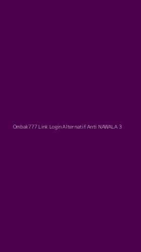 Tampilan Antarmuka Aplikasi Ombak777 Link Login Alternatif Anti Nawala - 3