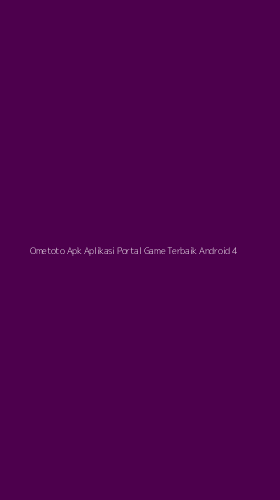 Tampilan Antarmuka Aplikasi Ometoto Apk Aplikasi Portal Game Terbaik Android - 4