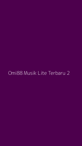 Tampilan Antarmuka Aplikasi Omi88 Musik Lite Terbaru - 2