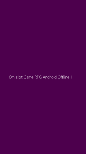 Tampilan Antarmuka Aplikasi Omislot Game Rpg Android Offline - 1