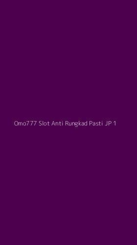 Tampilan Antarmuka Aplikasi Omo777 Slot Anti Rungkad Pasti Jp - 1