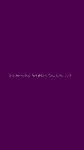 Tampilan Antarmuka Aplikasi Ompoker Aplikasi Portal Game Terbaik Android - 3