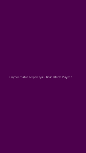 Tampilan Antarmuka Aplikasi Ompoker Situs Terpercaya Pilihan Utama Player - 1