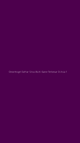 Tampilan Antarmuka Aplikasi Omsettogel Daftar Situs Multi Game Terbesar Di Asia - 1