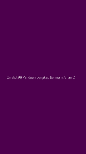 Tampilan Antarmuka Aplikasi Omslot99 Panduan Lengkap Bermain Aman - 2