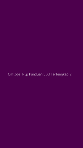 Tampilan Antarmuka Aplikasi Omtogel Rtp Panduan Seo Terlengkap - 2