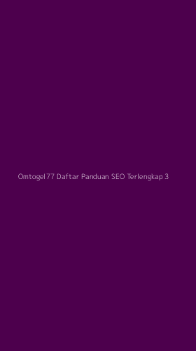 Tampilan Antarmuka Aplikasi Omtogel77 Daftar Panduan Seo Terlengkap - 3