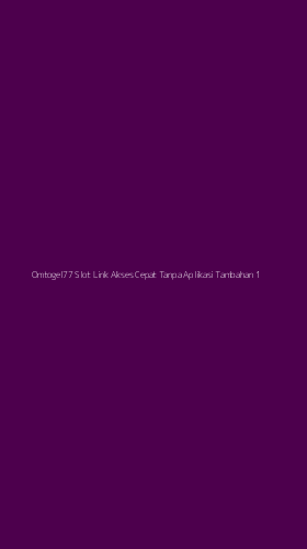 Tampilan Antarmuka Aplikasi Omtogel77 Slot Link Akses Cepat Tanpa Aplikasi Tambahan - 1