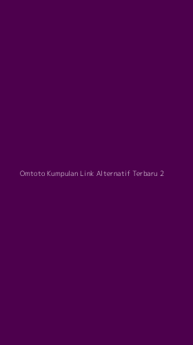 Tampilan Antarmuka Aplikasi Omtoto Kumpulan Link Alternatif Terbaru - 2