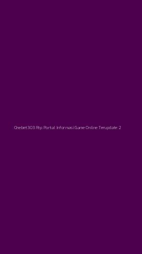 Tampilan Antarmuka Aplikasi Onebet303 Rtp Portal Informasi Game Online Terupdate - 2