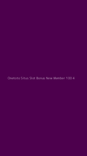 Tampilan Antarmuka Aplikasi Onetoto Situs Slot Bonus New Member 100 - 4