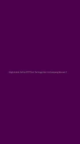 Tampilan Antarmuka Aplikasi Ongtotolink Daftar Rtp Slot Tertinggi Hari Ini Gampang Maxwin - 1
