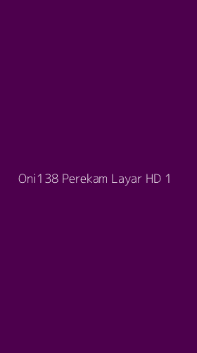 Tampilan Antarmuka Aplikasi Oni138 Perekam Layar Hd - 1
