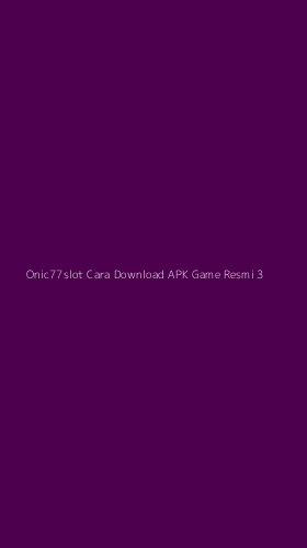 Tampilan Antarmuka Aplikasi Onic77slot Cara Download Apk Game Resmi - 3