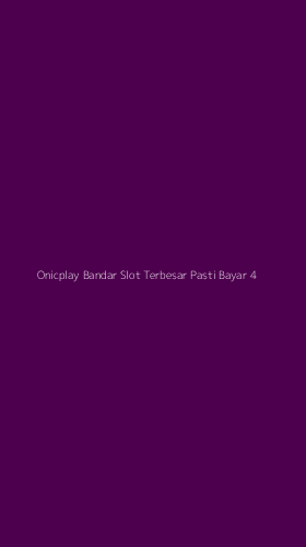Tampilan Antarmuka Aplikasi Onicplay Bandar Slot Terbesar Pasti Bayar - 4