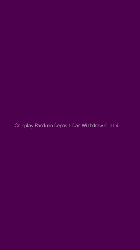 Tampilan Antarmuka Aplikasi Onicplay Panduan Deposit Dan Withdraw Kilat - 4